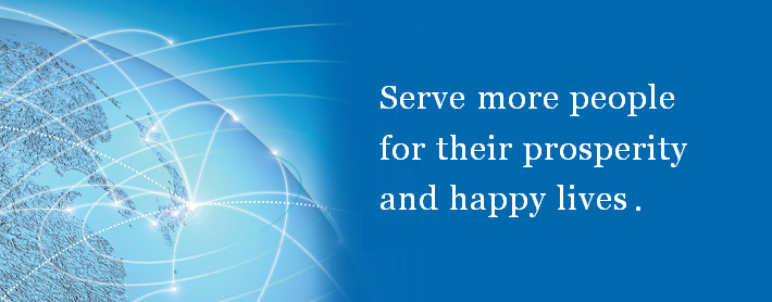 Serve more people for their prosperity and happy lives.